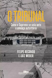 Livro O tribunal: Como o Supremo se uniu ante a ameaça autoritária