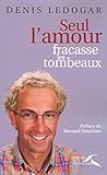 Image de seul l'amour fracasse les tombeaux