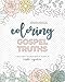 Coloring Gospel Truths: A Devotional Coloring Book and Journal by