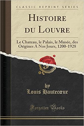 Amazon.fr - Histoire Du Louvre: Le Chateau, Le Palais, Le Musée, Des  Origines a Nos Jours, 1200-1928 (Classic Reprint) - Hautecoeur, Louis -  Livres