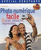 Photo numÃ©rique facile : Et scan, retouche, impression by 