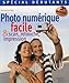 Photo numÃ©rique facile : Et scan, retouche, impression by 