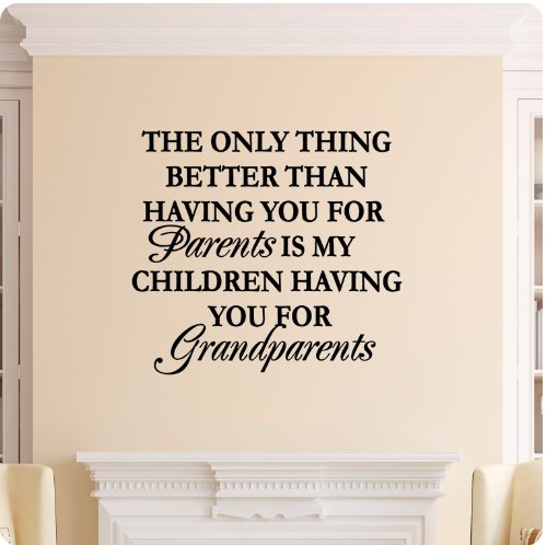 The Only thing Better than have you for parents is my children having you for Grandparents Wall Decal Sticker Art Mural Home Dcor Quote