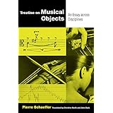 Treatise on Musical Objects: An Essay across Disciplines (Volume 20) (California Studies in 20th-Century Music)