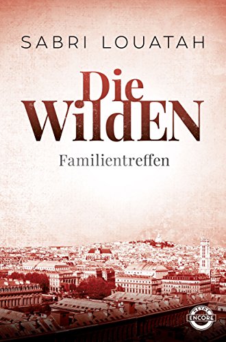 Die Wilden - Familientreffen: Roman (Die Wilden Trilogie 3) (German Edition)
