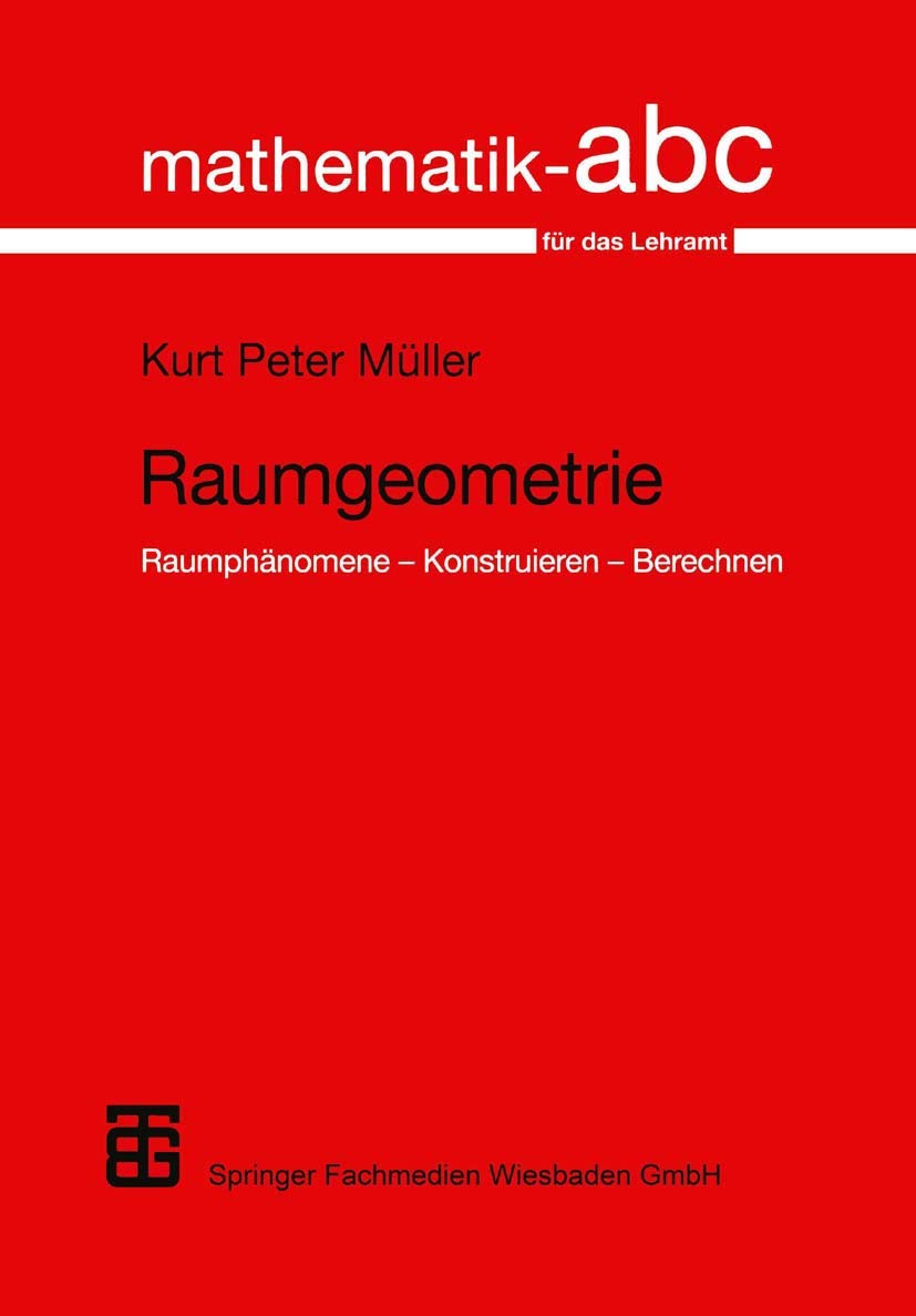 Raumgeometrie Raumphanomene Konstruieren Berechnen Mathematik Abc Fur Das Lehramt Amazon De Muller Kurt Peter Bucher