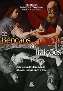 Livro De bençãos e traições - eBook: a história das famílias de Abraão, Isaque, Jacó e José