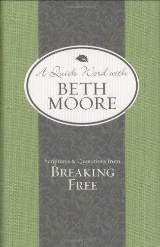 Scriptures and Quotations from Breaking Free (A Quick Word with Beth Moore) Hardcover โ March 1, 2008