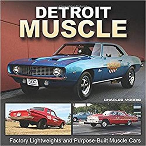 Detroit Muscle: Factory Lightweights and Purpose-Built Muscle Cars