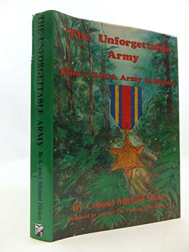 The Unforgettable Army: Slim's XIVth Army in Burma (50 Years on) (50 Years on S.)