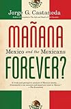 Manana Forever?: Mexico and the Mexicans