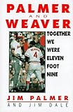 Together We Were Eleven Foot Nine: The Twenty-Year Friendship of Hall of Fame Pitcher Jim Palmer and Orioles Manager Earl Weaver