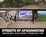 Streets of Afghanistan: Bridging Cultures through Art by 