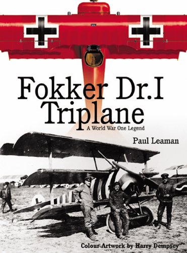 Fokker Dr.I Triplane: A World War One Legend by Paul Leaman