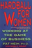 Hardball for Women: Winning at the Game of Business, Pat Heim, Susan K. Golant, 0452270804