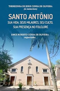 Livro SANTO ANTÔNIO – SUA VIDA, SEUS MILAGRES, SEU CULTO, SUA PRESENÇA NO FOLCLORE
