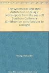 The systematics and areal distribution of pelagic cephalopods from the seas off Southern California (Smithsonian contributions to zoology)