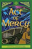 Act of Mercy: A Celtic Mystery (A Sister Fidelma Mystery Book 8) by Peter Tremayne