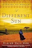 A Different Sun: A Novel of Africa by Elaine Neil Orr
