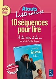 10 séquences pour lire "À la vie à la" [de] Marie-Sabine Roger, cycle 3, niveau 3