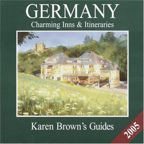 Download Karen Brown's Germany 2005: Charming Inns & Itineraries (Karen Brown's Germany Charming Inns & Itineraries) Download Karen Brown's Germany 2005: Charming Inns & Itineraries (Karen Brown's Germany Charming Inns & Itineraries)