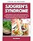 Livro Síndrome de Sjögren: Guia para iniciantes em 3 passos para mulheres gerenciarem a condição através da dieta, com receitas de exemplo e plano alimentar de 7 dias