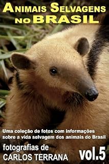 Livro ANIMAIS SELVAGENS NO BRASIL - uma coleção de fotos com informações sobre a vida selvagem dos animais - alguns em extinção - do Brasil - VOL.5