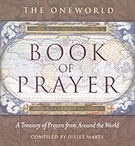 The Oneworld Book of Prayer: A Treasury of Prayers from Around the World by Juliet Mabey