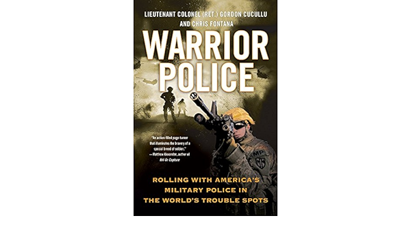 Warrior Police Rolling With America S Military Police In The World S Trouble Spots By Gordon Cucullu 18 Sep 2012 Paperback Amazon Com Books