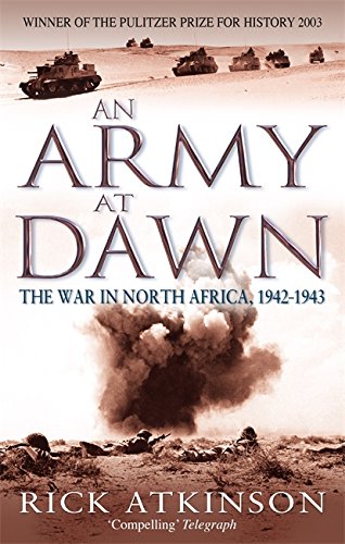 An Army at Dawn: The War in North Africa, 1942-1943 (Liberation Trilogy)