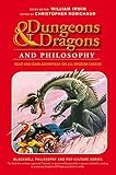 Dungeons and Dragons and Philosophy: Read and Gain Advantage on All Wisdom Checks (The Blackwell Philosophy and Pop Culture Series)