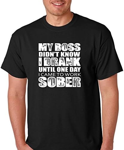Pure Soul My Boss Didn't Know I Drank Untill One Day I Came Sober - Funny Drinking Premium Men's T-Shirt (Medium, Black)