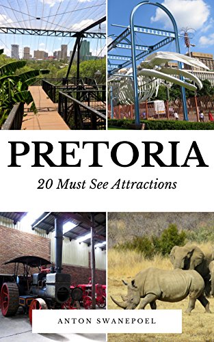 Pretoria: 20 Must See Attractions (South Africa Book 6)