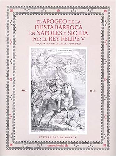 Book's Cover of El Apogeo De La Fiesta barroca En Nápoles y Sicilia Por El Rey Felipe V: 104 (Otras Publicaciones) (Español) Tapa blanda – 6 noviembre 2019