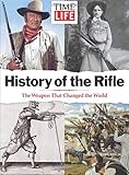 TIME-LIFE History of the Rifle: The Weapon That Changed the World