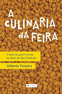 Livro A culinária da Feira: a base da gastronomia da Feira de São Cristóvão