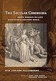 The Secular Commedia: Comic Mimesis in Late Eighteenth-Century Music (Ernest Bloch Lectures) by Wye Jamison Allanbrook, Mary Ann Smart