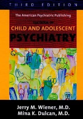 Textbook of Child and Adolescent Psychiatry (Textbook of Child & Adolescent Psychiatry ( Wiener))