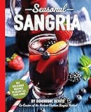 Seasonal Sangria: 101 Delicious Recipes to Enjoy All Year Long! (The Art of Entertaining) by Dominique DeVito