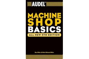 Audel Machine Shop Basics (Audel Technical Trades Series Book 8)
