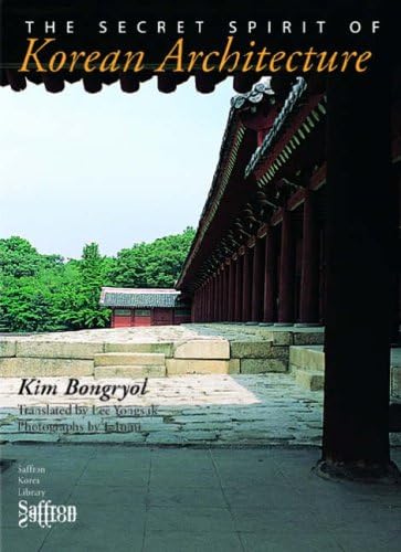 The Secret Spirit of Korean Architecture (Saffron Korea Library)
