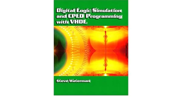 Digital Logic Simulation And Cpld Programming With Vhdl - 