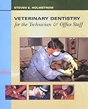 Veterinary Dentistry for the Technician and Office Staff, Holmstrom, Steven E., 0721681875