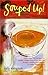 Souped Up: More Than 100 Recipes for Soups, Stews, and Chilis, and the Breads, Salads, and Sweets to Make Them a Meal by 