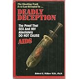 Deadly Deception the Proof That Sex And HIV Absolutely Do Not Cause AIDS
