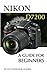 Nikon D7200: A Guide for Beginners