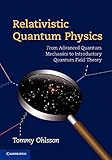 Relativistic Quantum Physics: From Advanced Quantum