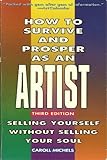 How to Survive and Prosper As an Artist : A Complete Guide to Career Management, Michels, Caroll and Caroll, Michels, 0805019537