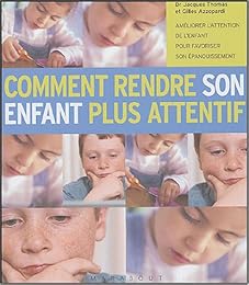 Comment rendre son enfant plus attentif