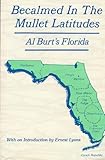Front cover for the book Becalmed in the Mullet Latitudes: Al Burt's Florida by Al Burt